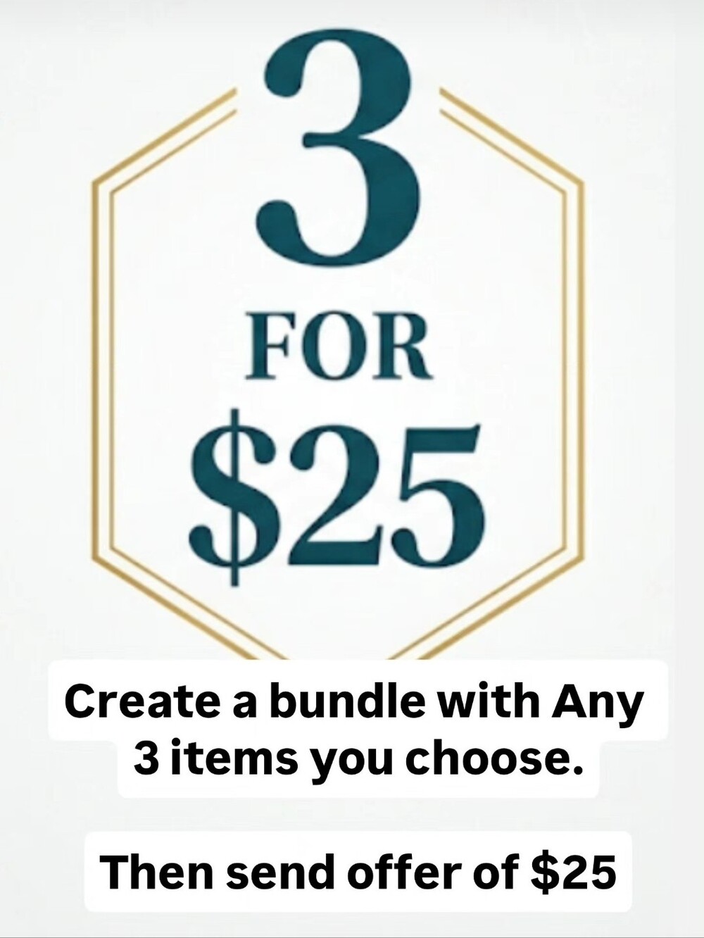 3 for $25 Bundle Deal!!